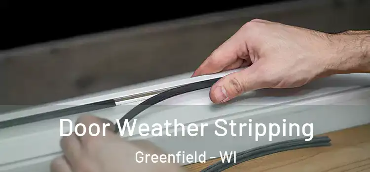Door Weather Stripping Greenfield - WI