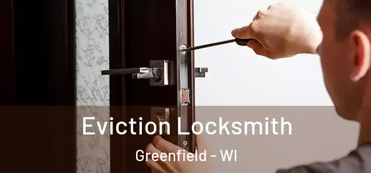 Eviction Locksmith Greenfield - WI