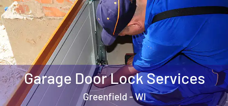 Garage Door Lock Services Greenfield - WI