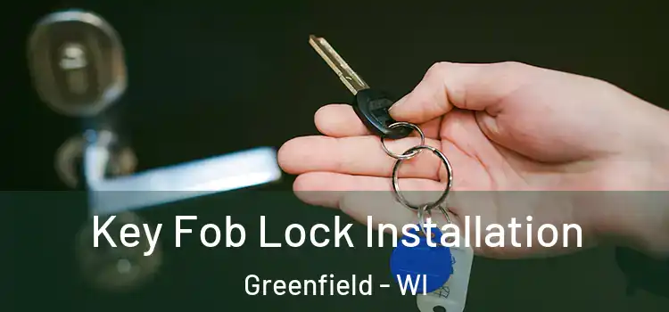 Key Fob Lock Installation Greenfield - WI