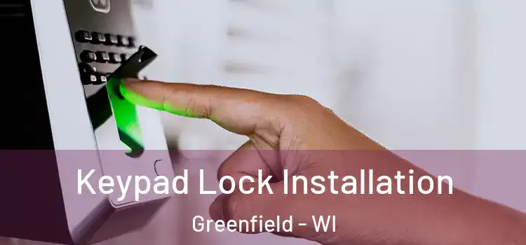 Keypad Lock Installation Greenfield - WI