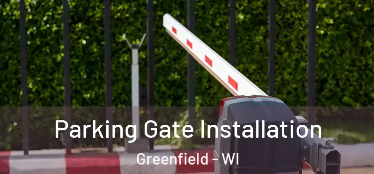 Parking Gate Installation Greenfield - WI